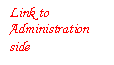 Text Box: Link to Administration side